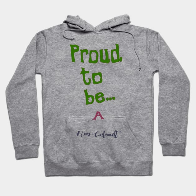 Proud to be: A Non - Conformist. Hoodie by CaptainHaddock